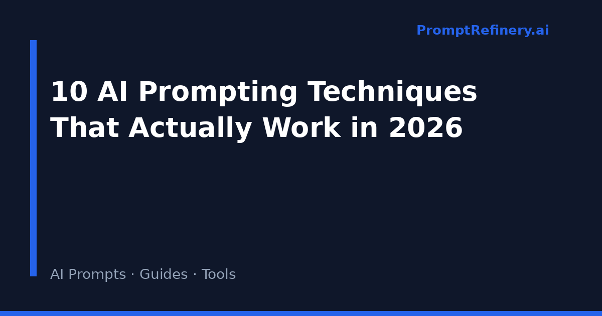 10 AI Prompting Techniques That Actually Work in 2026 - PromptRefinery ...