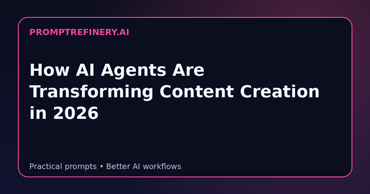 How AI Agents Are Transforming Content Creation in 2026