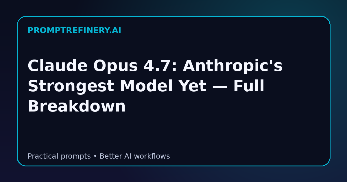 Claude Opus 4.7: Anthropic's Strongest Model Yet — Full Breakdown