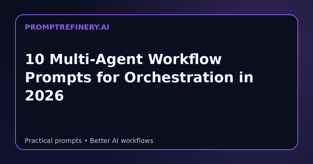 10 Multi-Agent Workflow Prompts for Orchestration in 2026