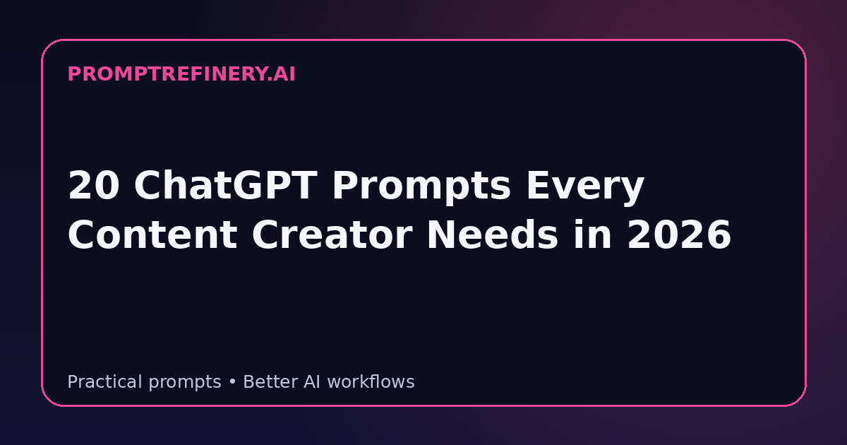 20 ChatGPT Prompts Every Content Creator Needs in 2026